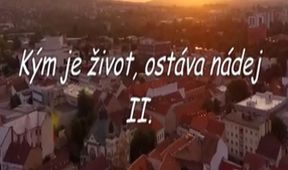 Kým je život, ostáva nádej II