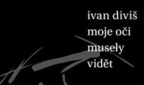 Ivan Diviš: Moje oči musely vidět, Ivan Diviš – 100 let