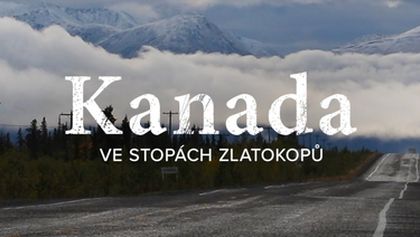 Kanada, ve stopách zlatokopů