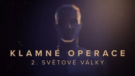 Klamné operace 2. světové války (3/4)