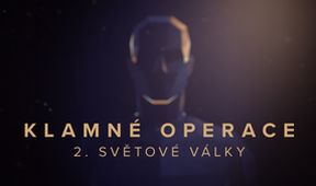Klamné operace 2. světové války (3/4)