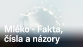 Mléko - fakta, čísla a názory