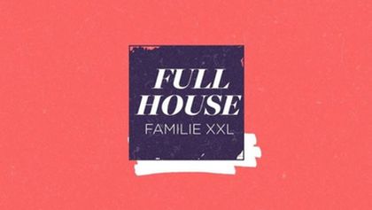 Full House - Familie XXL