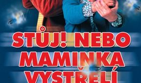 Stůj, nebo maminka vystřelí!