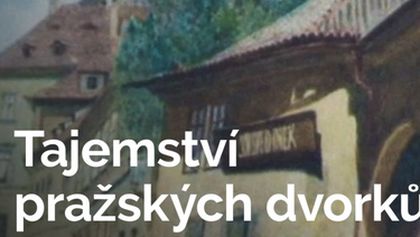 Tajemství pražských dvorků