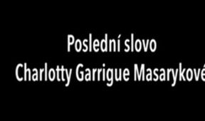 Poslední slovo Charlotty Garrigue Masarykové