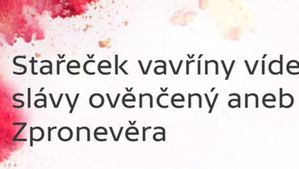 Stařeček vavříny vídeňské slávy ověnčený aneb Zpronevěra