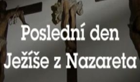 Poslední den Ježíše z Nazareta