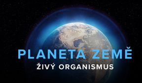 Planeta Země - živý organismus (1/2)