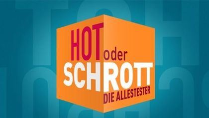 Hot oder Schrott - Die Allestester