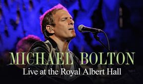Michael Bolton: Live at the Royal Albert Hall