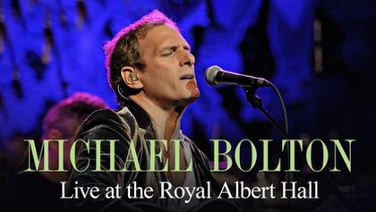 Michael Bolton: Live at the Royal Albert Hall