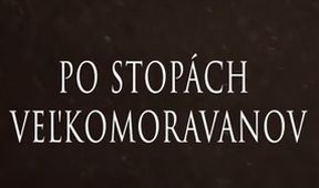 Po stopách Veľkomoravanov