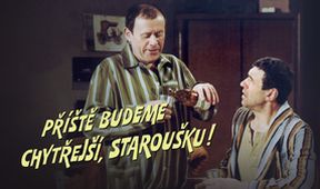 Příště budeme chytřejší, staroušku!