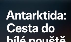 Antarktida: Cesta do bílé pouště
