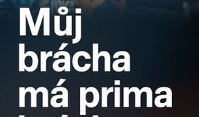 Můj brácha má prima bráchu