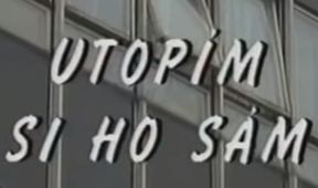 Utopím si ho sám