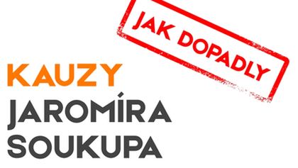 Jak dopadly Kauzy Jaromíra Soukupa