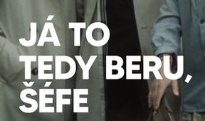 Já to tedy beru, šéfe...!