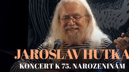 Jaroslav Hutka – koncert k 75. narozeninám