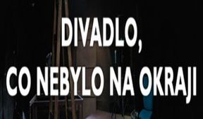 Divadlo, co nebylo na okraji