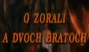 O Zorali a dvoch bratoch