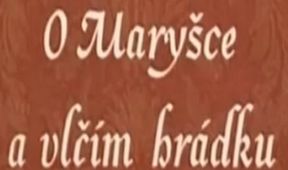 O Maryšce a Vlčím hrádku
