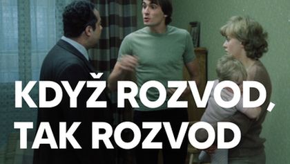 Když rozvod, tak rozvod