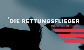 Die Rettungsflieger - Hilfe aus der Luft