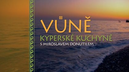 Vůně kyperské kuchyně s Miroslavem Donutilem