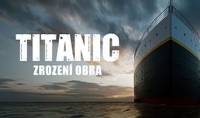 Titanic: Zrození obra