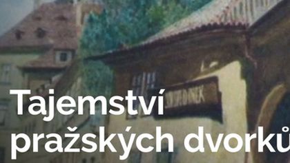 Tajemství pražských dvorků