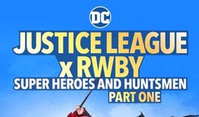 Liga spravedlnosti a RWBY: Superhrdinové a lovci, první část