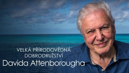 Velká přírodovědná dobrodružství Davida Attenborougha (3/3)
