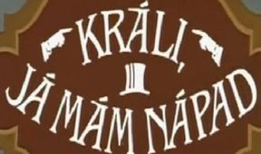 Králi, já mám nápad