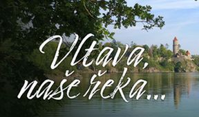 Vltava, naše řeka (9/10)