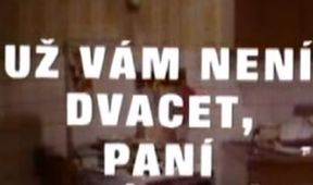 Už vám není dvacet, paní Bláhová