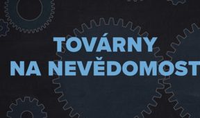 Továrny na nevědomost