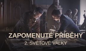 Zapomenuté příběhy 2. světové války (4/6)