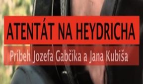 Atentát na Heydricha - Příběh Jozefa Gabčíka a Jana Kubiše