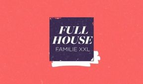 Full House - Familie XXL