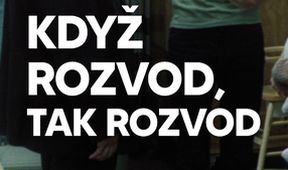Když rozvod, tak rozvod