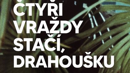 Čtyři vraždy stačí, drahoušku