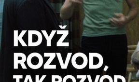 Když rozvod, tak rozvod