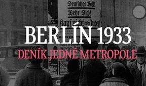 Berlín 1933: Deník jedné metropole (1/3)