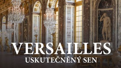 Versailles: Uskutečněný sen