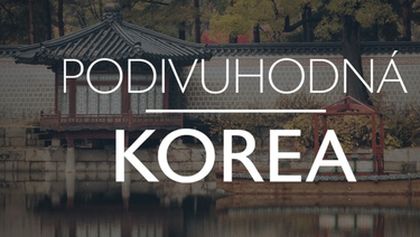 Podivuhodná Korea (2/2)