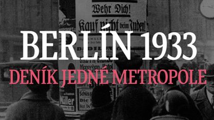 Berlín 1933: Deník jedné metropole (3/3)