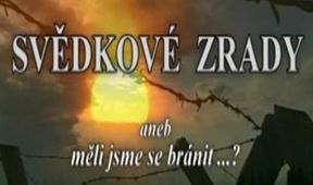 Svědkové zrady aneb měli jsme se bránit?