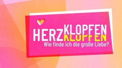 Herzklopfen - Wie finde ich die große Liebe?